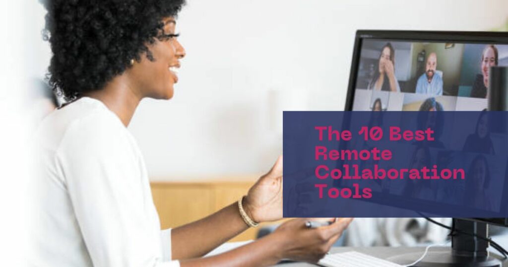 featured image of The 10 Best Remote Collaboration Tools