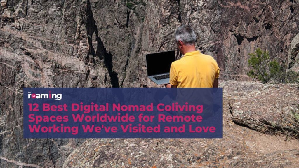 featured image of 12 Best Digital Nomad Coliving Spaces Worldwide for Remote Working We've Visited and Love