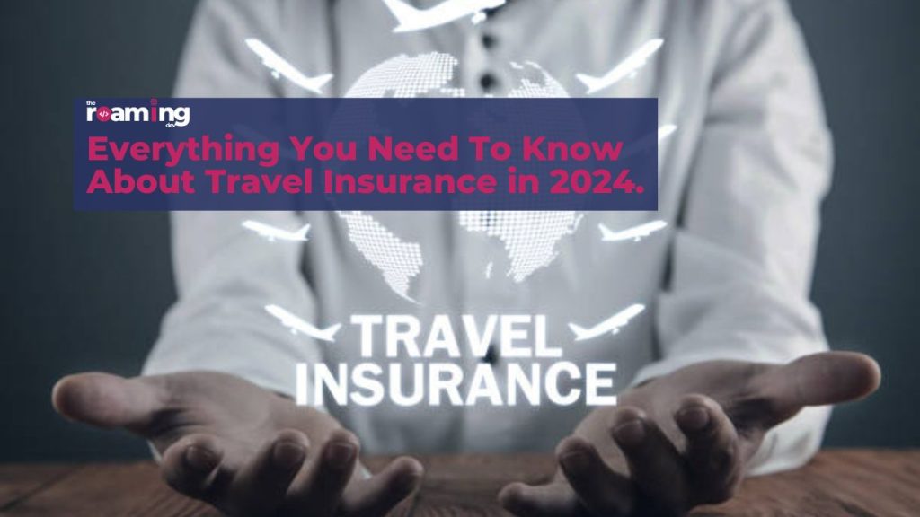 featured image of Everything You Need To Know About Travel Insurance in 2024.