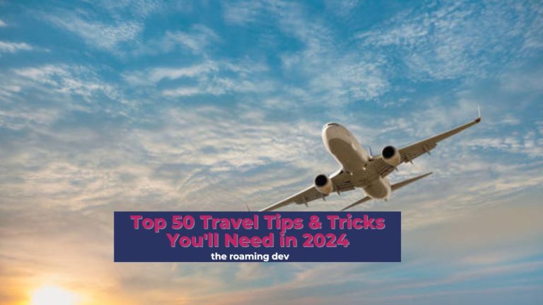 featured image of Top 50 Travel Tips & Tricks You'll Need in 2024