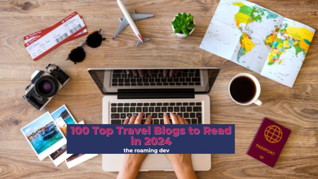 featured image of the 100 top travel blogs to read in 2024