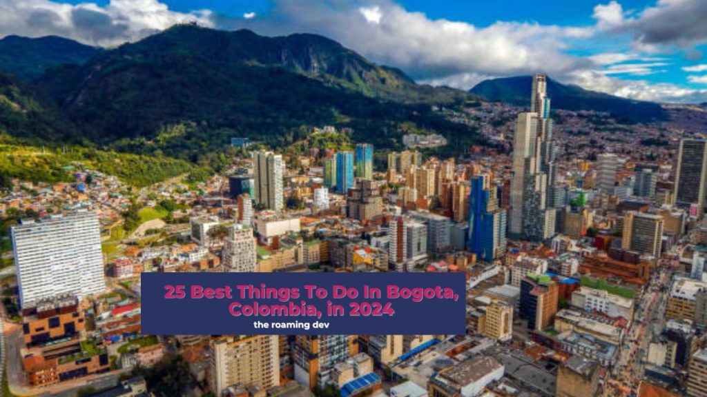 featured image of 25 Best Things To Do In Bogota, Colombia, in 2024