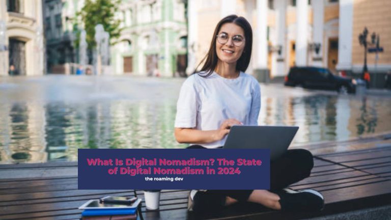 featured image of What Is Digital Nomadism? The State of Digital Nomadism in 2024