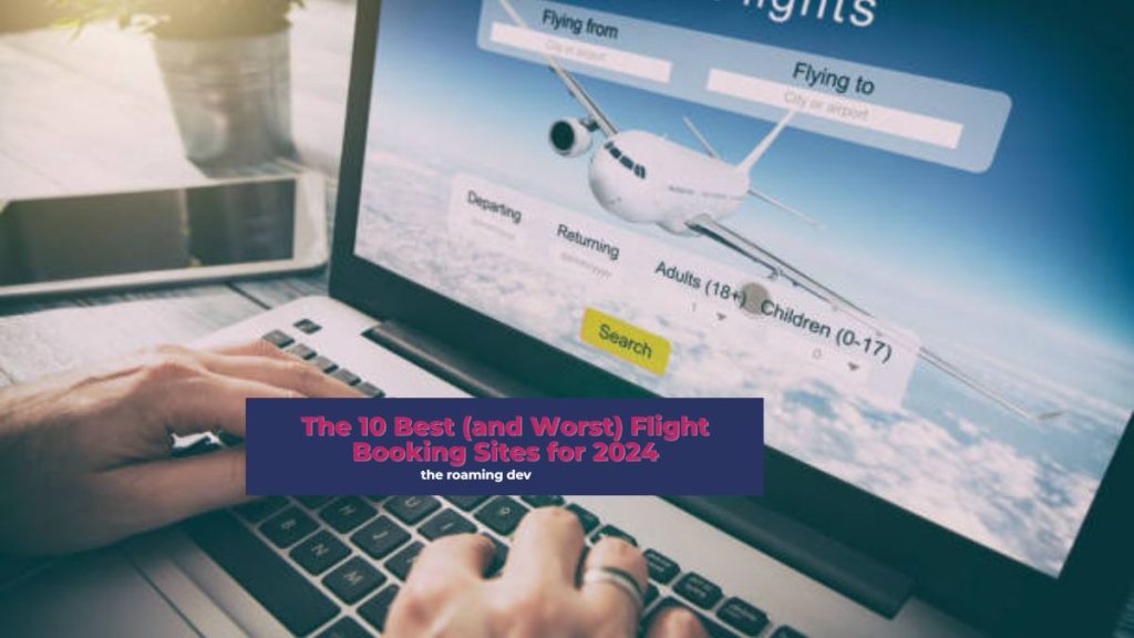 featured image of The 10 Best (and Worst) Flight Booking Sites for 2024