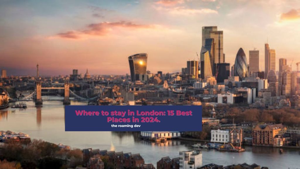 featured image of Where to stay in London: 15 Best Places in 2024.