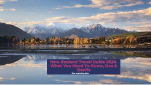 featured image of New Zealand Travel Guide 2024. What You Need To Know, Dos & Don'ts