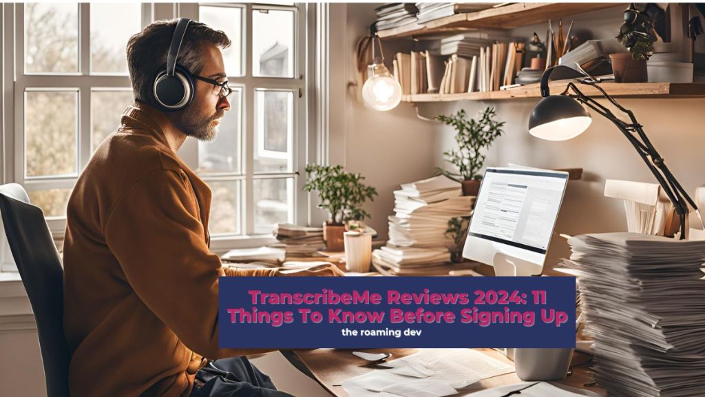 featured image of TranscribeMe Reviews 2024: 11 Things To Know Before Signing Up