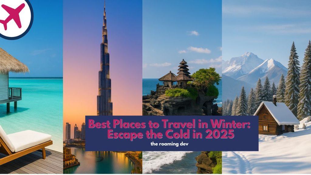 featured image of Best Places to Travel in Winter: Escape the Cold in 2025
